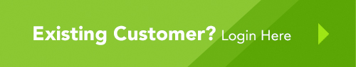 Existing Customer? Login Here